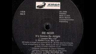 Be Noir ‎– It's Gonna Be Alright (Rimini 4 A.M. Mix)