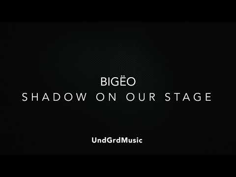 Bigëo - Shadow On Our Stage (Official Audio - Video)