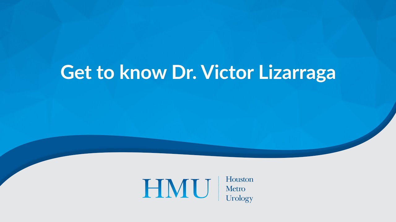 Dr Lizarraga - Houston Urologist - Get to know him