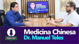 #podcast sobre a MEDICINA CHINESA convidado Dr  Manuel Augusto | Dr Juliano Teles