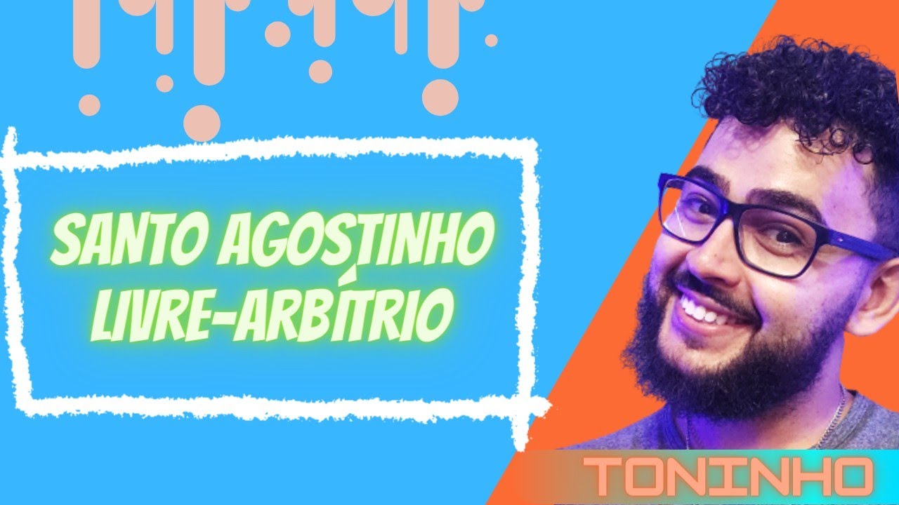 SANTO AGOSTINHO (LIVRE-ARBÍTRIO) - CONCEITO FILOSÓFICO I Prof Toninho