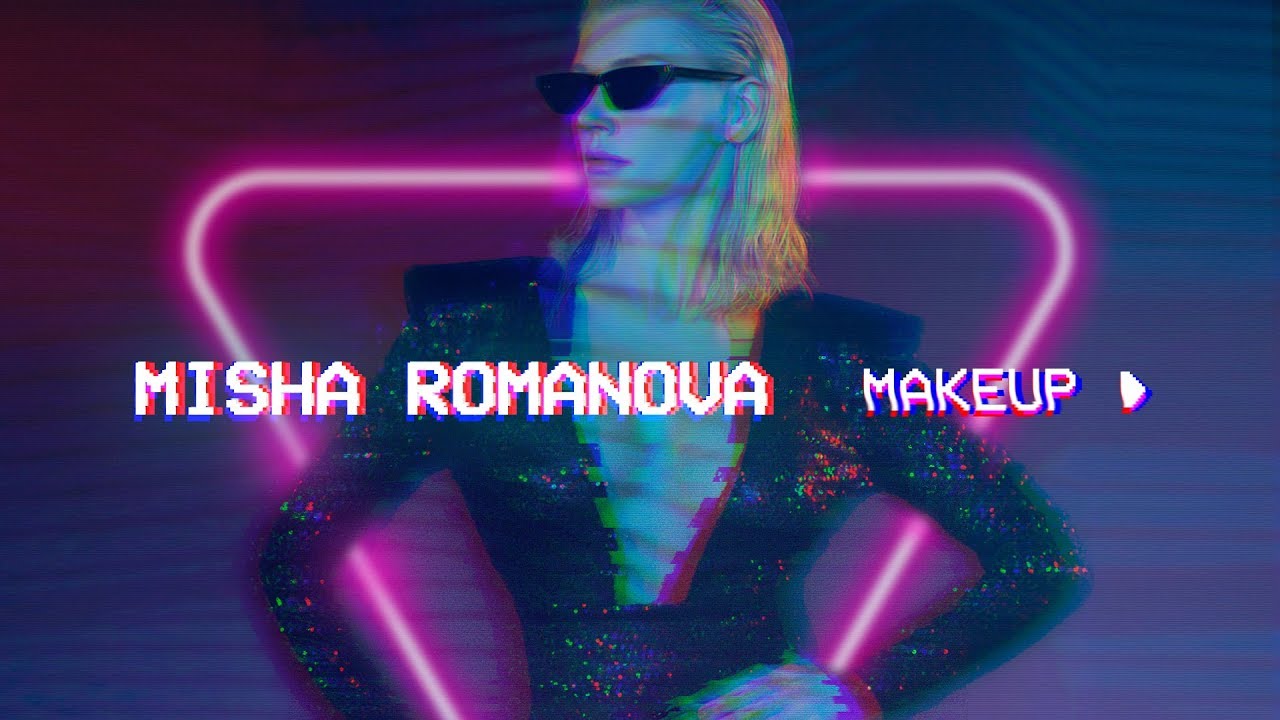 Misha Romanova — Makeup