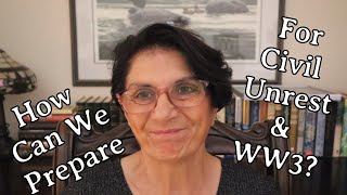 How Can We Prepare for Civil Unrest & the Possibility of WW3?