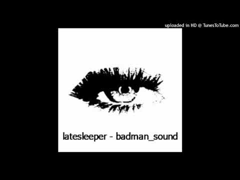 latesleeper - badman_sound