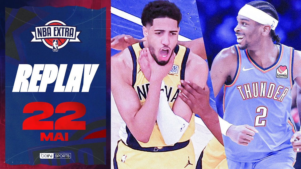 REPLAY - NBA Extra (22/05) : Indiana roi des come backs, Shai MVP !