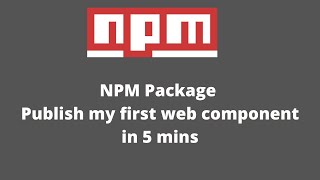 Publish custom web component to NPM Package with practical example