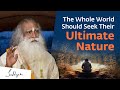 The Whole World Should Seek Their Ultimate Nature |  Sanatan Dharma