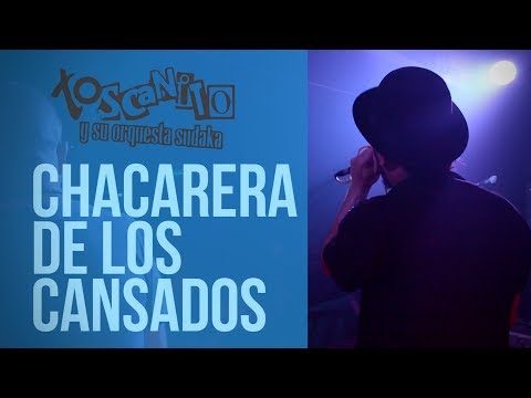 Toscanito y su Orquesta Sudaka - Chacarera de los cansados (en vivo)