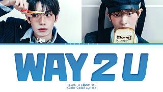 Download lagu FLARE U WAY 2 U Lyrics (Color Coded Lyrics) mp3