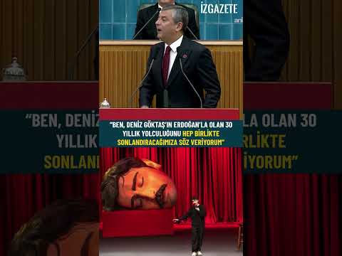 “Deniz Göktaş’ın Erdoğan’la olan 30 yıllık yolculuğunu sonlandıracağımıza söz veriyorum” #özgürözel