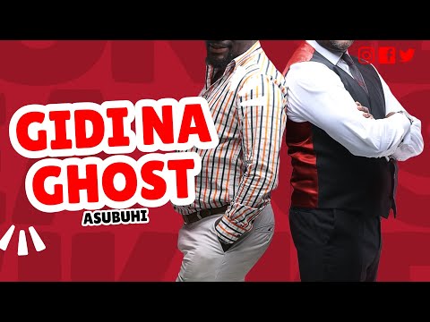 GIDI NA GHOST ASUBUHI