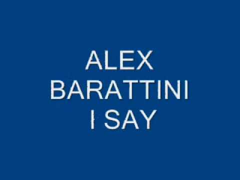 ALEX BARATTINI         -        I SAY         "Everybody Yeah"