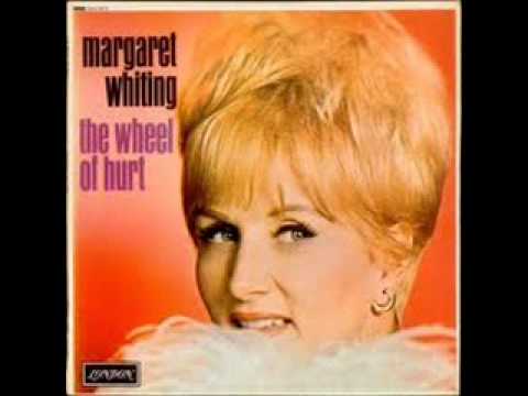 Margaret Whiting, "THE WHEEL OF HURT"