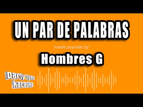 Hombres G - Un Par De Palabras (Versión Karaoke)