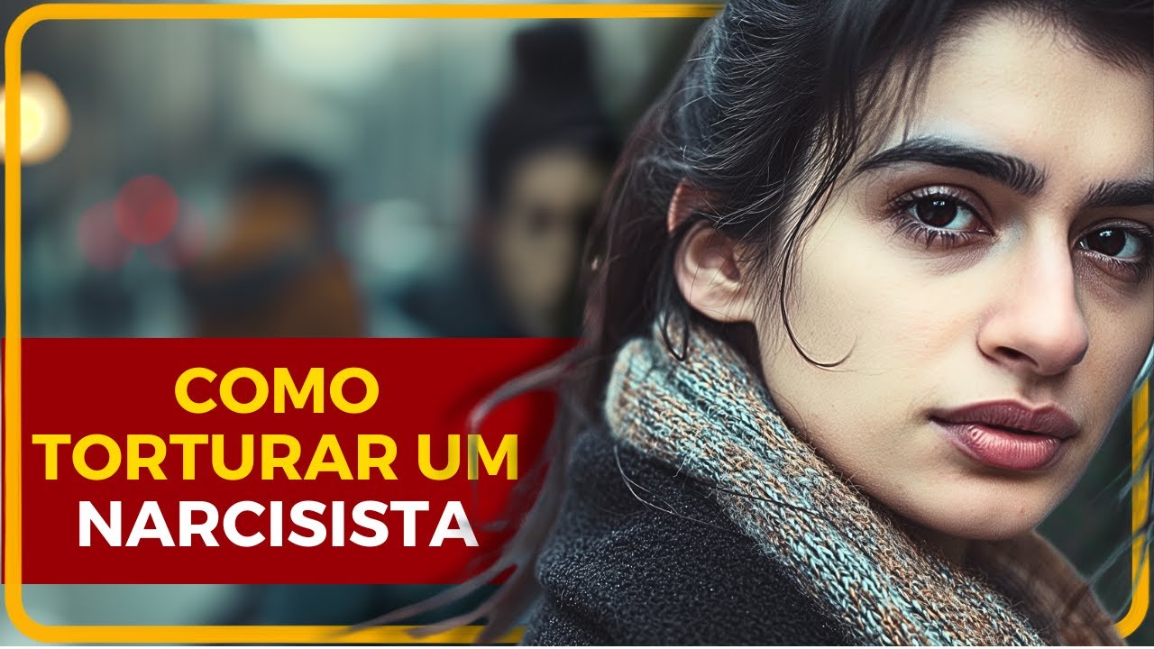 4 MANEIRAS DE TORTURAR O NARCISISTA