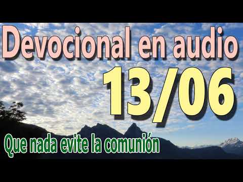 Devocional en audio 13/06 - Que nada evite la comunión (A.W. Tozer)