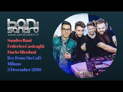 DJ SET live for Sio Café Milano - Sandro Bani - Federico Casiraghi - Dario MIcolani #HOTHELL 3/12/16