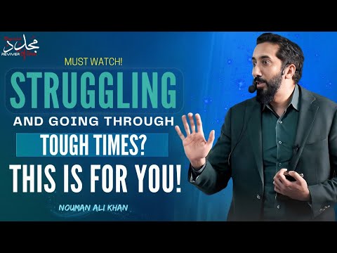 STRUGGLING AND GOING THROUGH TOUGH TIMES, THIS IS FOR YOU! | Nouman Ali Khan