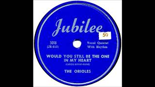 Would You Still Be The One In My Heart  - The Orioles