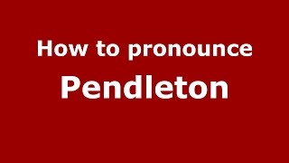 How to pronounce Pendleton