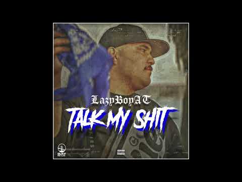 LazyBoyAT - Talk My Shit (Audio)