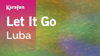 Let It Go - Luba | Karaoke Version | KaraFun