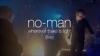 No-Man - Wherever There Is Light (from Mixtaped DVD)