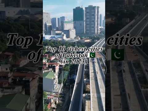 Top 10 richest cities of Pakistan 🇵🇰(in 2023)