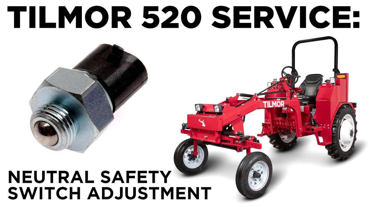 Adjusting The Neutral Safety Switch - Tilmor 520 Tractor Service