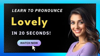 How to pronounce Lovely