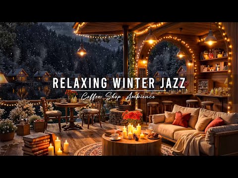 Chill Winter Night & Relaxing Jazz Instrumental Music ⛄ Coffee Shop Ambience with Warm Jazz Music