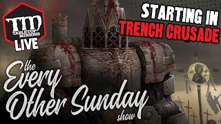 Starting In Trench Crusade - The Every Other Sunday Show