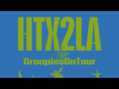 GroupiesOnTour - HTX2LA (prod. gxm)