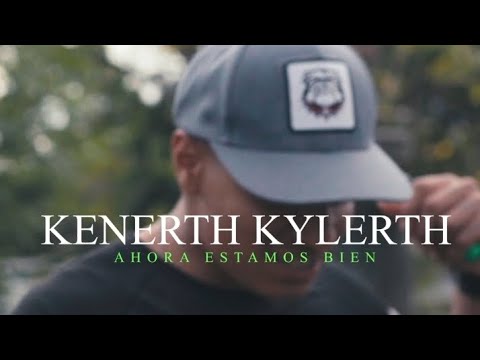 Kenerth Kylerth - AHORA ESTAMOS BIEN ( Video Oficial )