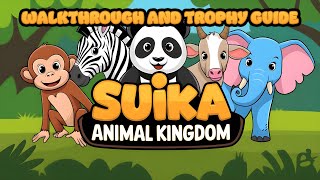 Suika Animal Kingdom - Walkthrough | Trophy Guide | Achievement Guide