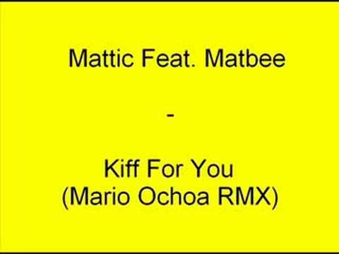 Mattic Feat. Matbee - Kiff For You (Mario Ochoa RMX)