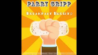 Parry Gripp - Breakfast Burrito