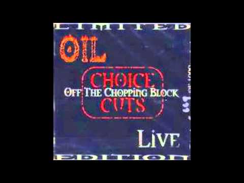 Oil - Choice Cuts Off the Chopping Block (Live Album)
