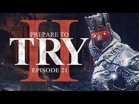 Prepare to Try: Episode 21 - Champion Gundyr & Lots of Dogs