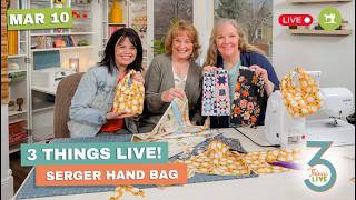 *LIVE* 3 Things Live: Easy Serger Handbag + How to Sew a Clean French Seam