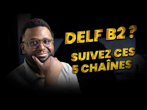 5 essential YouTube channels for passing the DELF B2 !