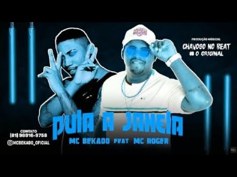 MC Bekado Feat. Roger - PULA A JANELA ( CHAVOSO NO BEAT )