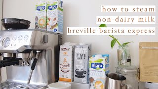 how to steam non-dairy milk using breville barista express | beginner's guide PART 1