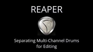 Separating Multi Channel Drums for Editing in REAPER