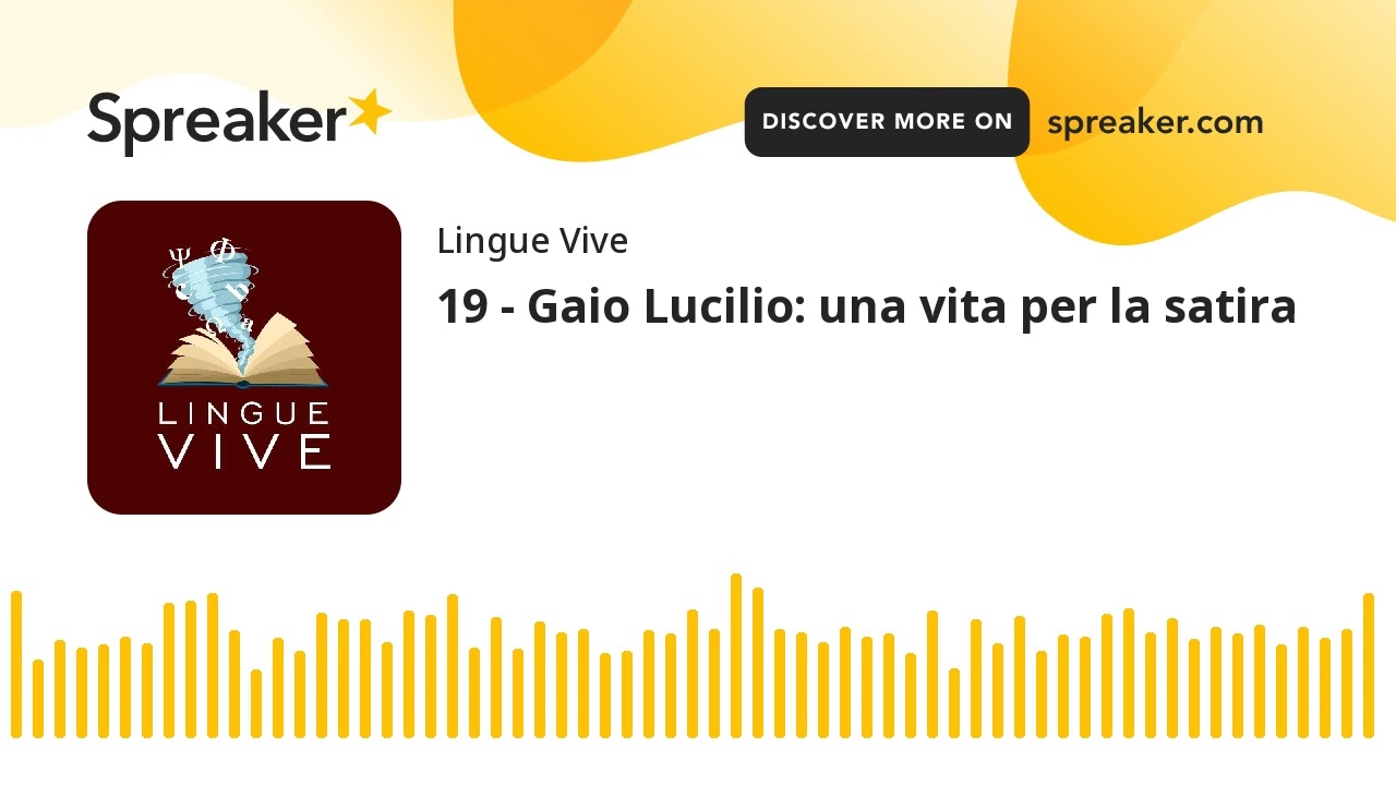 19 - Gaio Lucilio: una vita per la satira