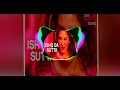 ISHQ DA SUTTA FULL SONG ONE NIGHT STAND SUNNY LEONE TANUJ VIRWANI MEET BROS Yeah Ishq Da Soota Ba