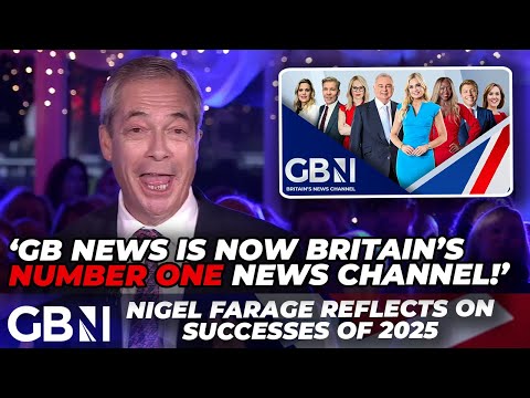 Nigel Farage reflects on 2025 as GB News becomes Britain's BIGGEST news channel and Reform grows