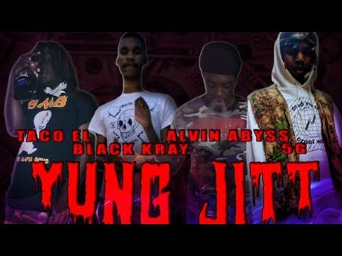 Taco El ft 5G, Alvin Abyss & Black Kray - Yung Jitt (REMIX) [Prod by BMB EVILHAZE]