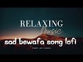 Aye Dil Aye Dil Tu Use Bhul Ja Sad Lofi Mp3 2025