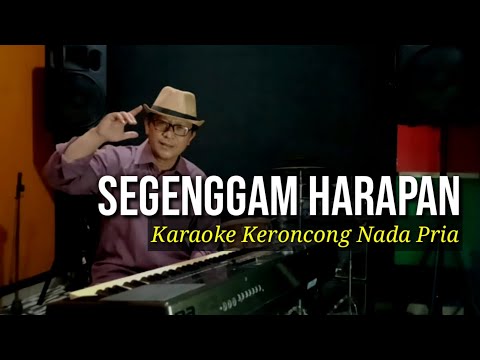 SEGENGGAM HARAPAN , KARAOKE KERONCONG NADA PRIA